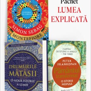 Pachet Lumea explicată. Lumea/Drumurile mătăsii/Pământul transformat – Simon Sebag Montefiore