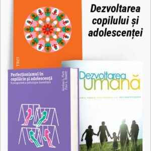 Pachet Dezvoltarea copilului și adolescenței. Psihologia copilului/Perfecționismul în copilărie/Dezvoltarea umană – Emil Verza