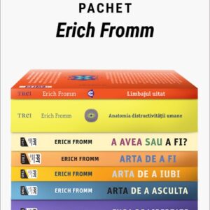 Pachet Erich Fromm. Fuga de libertate/Arta de a asculta/Arta de a iubi/Arta de a fi/A AVEA sau A FI?/Anatomia distructivităţii umane/Limbajul uitat