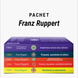 Pachet Franz Ruppert. Simbioză și autonomie/Traumă, atașament, constelații familiale/Cine sunt eu într-o societate traumatizată?/Traumă, anxietate și iubire/Corpul meu, trauma mea, eul meu