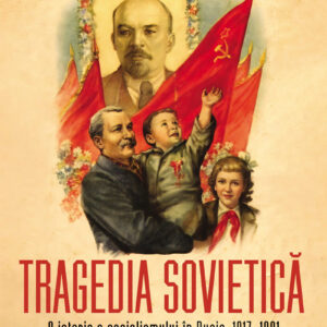 Tragedia sovietică. O istorie a socialismului în Rusia, 1917‒1991